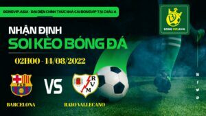 Bongvip soi kèo Barcalona vs Rayo Vallecano 14/8/2022