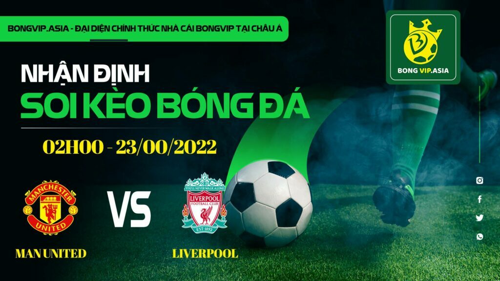 bongvip soi kèo MU vs liverpool 23/8/2022