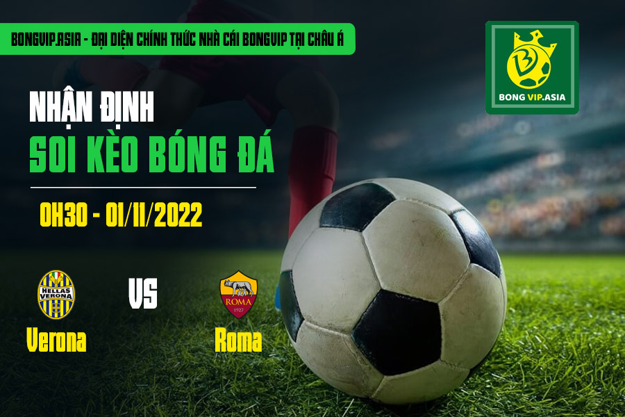 Bongvip soi kèo Verona vs Roma 1/11/2022