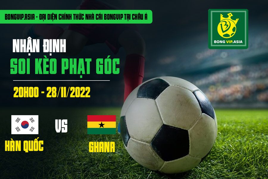 soi kèo phạt góc hàn quốc vs ghana