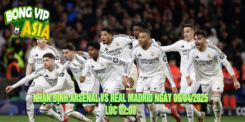 Nhận định Arsenal vs Real Madrid Ngày 09/04/2025