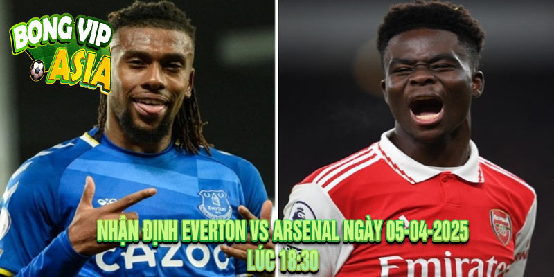 Nhận định Everton vs Arsenal Ngày 05-04-2025
