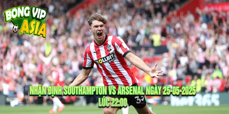 Nhận định Southampton vs Arsenal Ngày 25-05-2025