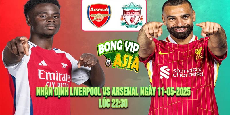 Nhận định Liverpool vs Arsenal Ngày 11-05-2025