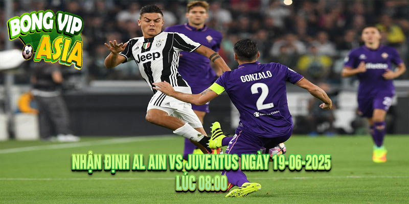 Nhận định Al Ain vs Juventus Ngày 19-06-2025
