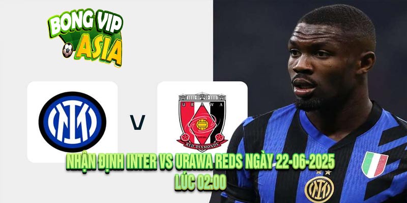 Nhận định Inter vs Urawa Reds Ngày 22-06-2025
