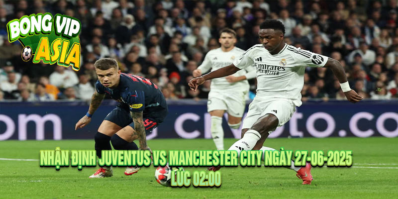 Nhận định Salzburg vs Real Madrid Ngày 27-06-2025