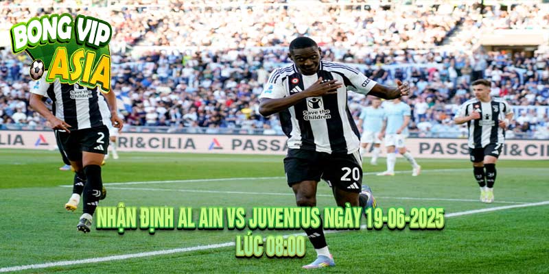 Nhận định Al Ain vs Juventus Ngày 19-06-2025