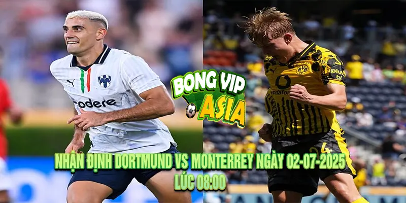 Nhận Định Dortmund vs Monterrey Ngày 02-07-2025