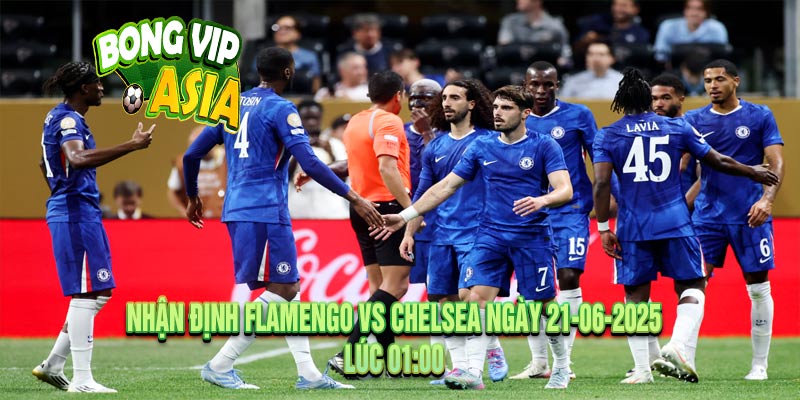 Nhận định Flamengo vs Chelsea Ngày 21-06-2025