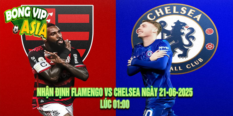 Nhận định Flamengo vs Chelsea Ngày 21-06-2025