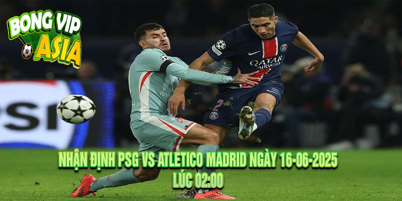 Soi Kèo PSG vs Atletico Madrid Ngày 16-06-2025