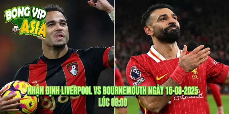 Nhận định Liverpool vs Bournemouth Ngày 16-08-2025