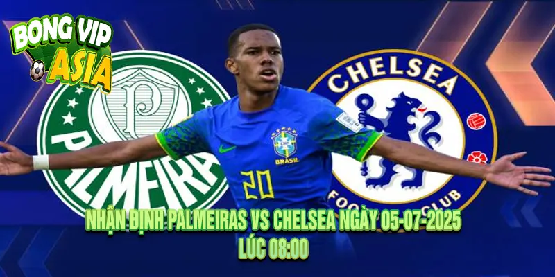 Nhận Định Palmeiras vs Chelsea Ngày 05-07-2025