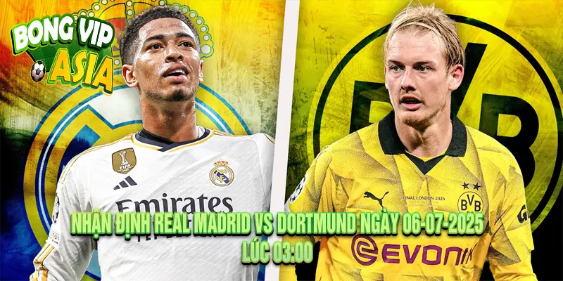Nhận định Real Madrid vs Dortmund Ngày 06-07-2025