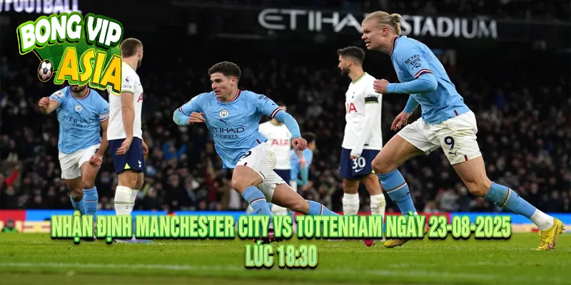 Soi Kèo Manchester City vs Tottenham Ngày 23-08-2025
