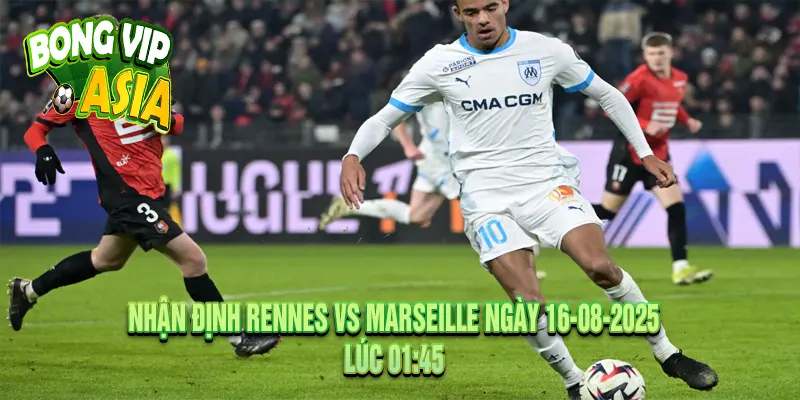 Nhận định Rennes vs Marseille Ngày 16-08-2025