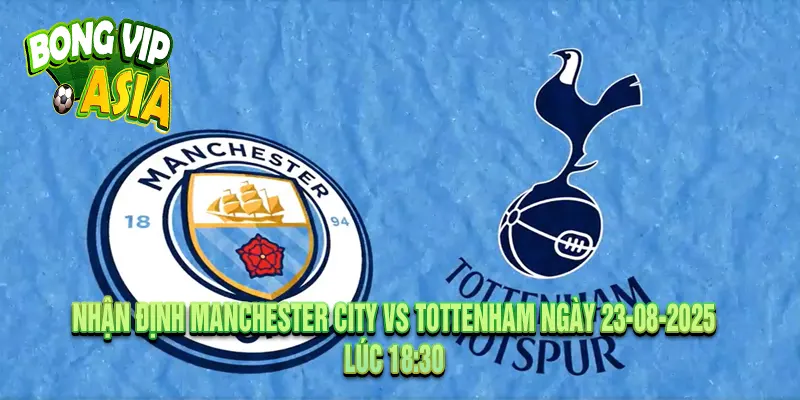 Soi Kèo Manchester City vs Tottenham Ngày 23-08-2025