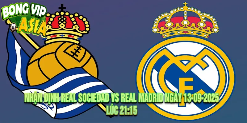 Nhận định Real Sociedad vs Real Madrid Ngày 13-09-2025